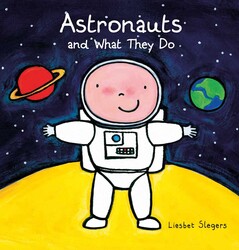 Astronauts and What They Do Astronauts and What They Do
