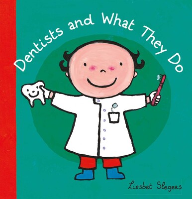 Dentists and What They Do Dentists and What They Do