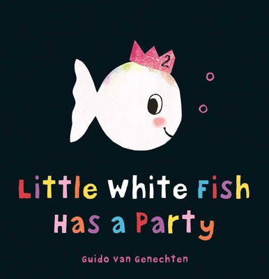 Little White Fish Has a Party Little White Fish Has a Party