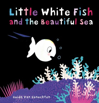 Little White Fish and the Beautiful Sea Little White Fish and the Beautiful Sea