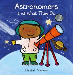Astronomers and What They Do Astronomers and What They Do