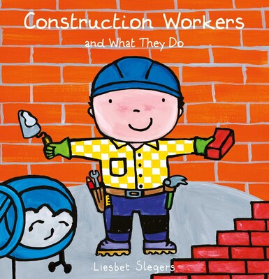 Construction Workers and What They Do Construction Workers and What They Do