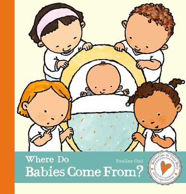 Where Do Babies Come From? Where Do Babies Come From?