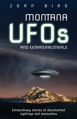 Montana UFOs and Extraterrestrials Montana UFOs and Extraterrestrials