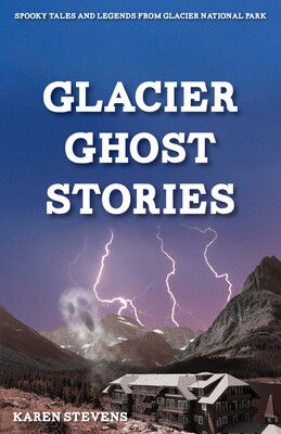 Glacier Ghost Stories Glacier Ghost Stories