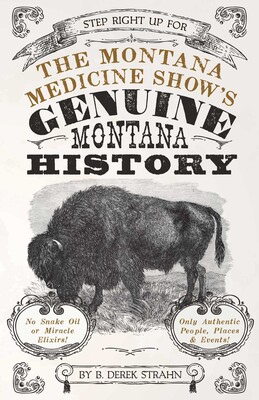 Montana Medicine Show's Genuine Montana History Montana Medicine Show's Genuine Montana History