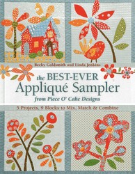 The Best-Ever Appliqué Sampler from Piece O' Cake Designs The Best-Ever Appliqué Sampler from Piece O' Cake Designs