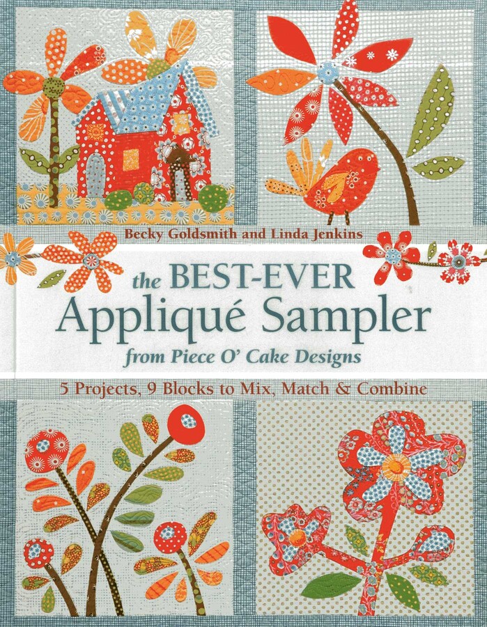 Best-Ever Appliqué Sampler from Piece O' Cake Designs