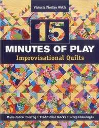 15 Minutes of Play Improvisational Quilts 15 Minutes of Play Improvisational Quilts