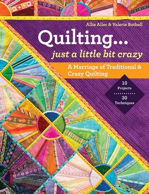 Quilting...Just a Little Bit Crazy Quilting...Just a Little Bit Crazy