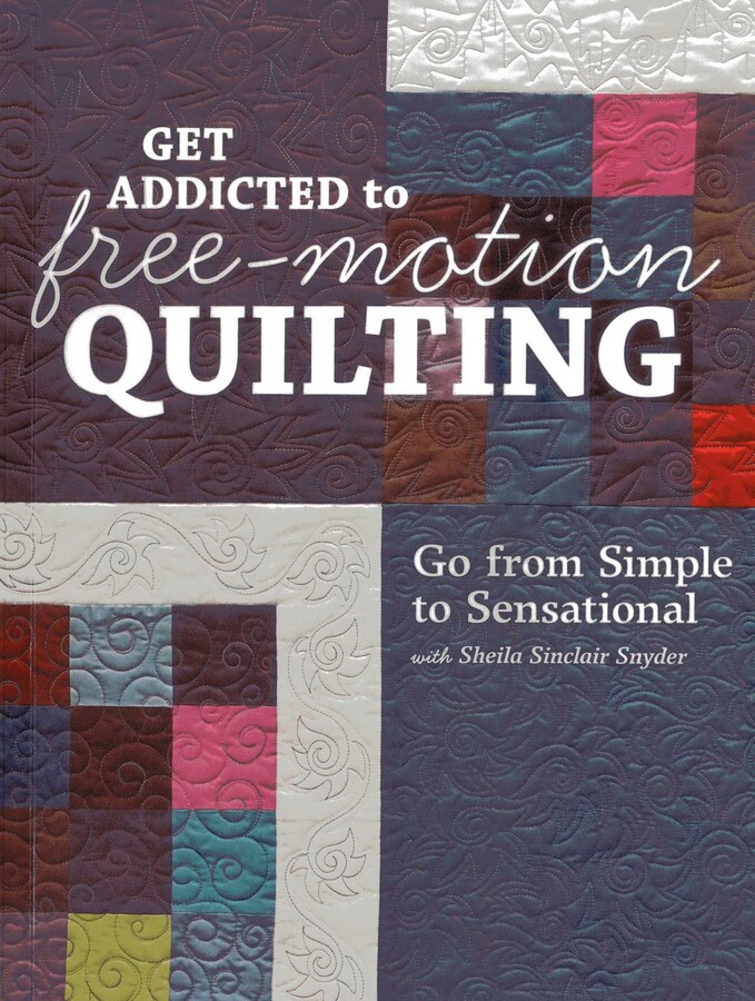 Get Addicted to Free-Motion Quilting