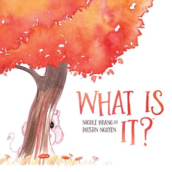 What Is It Book By Nicole Hoang Dustin Nguyen Official Publisher Page Simon Schuster