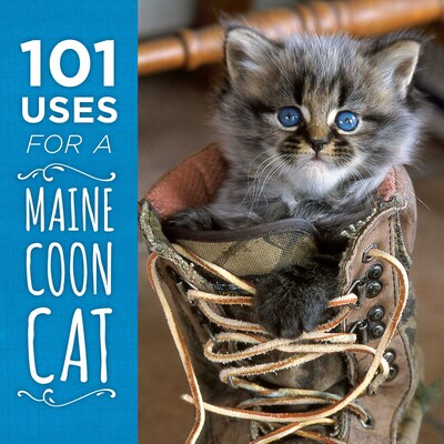 101 Uses for a Maine Coon Cat 101 Uses for a Maine Coon Cat