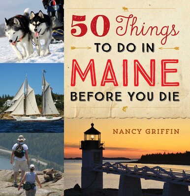 50 Things to Do in Maine Before You Die 50 Things to Do in Maine Before You Die