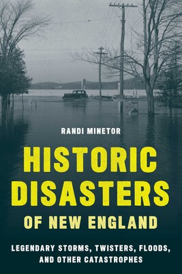 Historic Disasters of New England Historic Disasters of New England