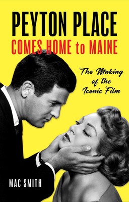 Peyton Place Comes Home to Maine Peyton Place Comes Home to Maine