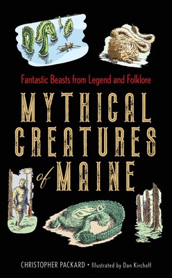 Mythical Creatures of Maine Mythical Creatures of Maine