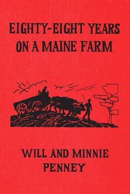 Eighty-Eight Years on a Maine Farm Eighty-Eight Years on a Maine Farm