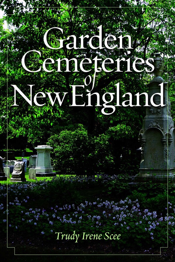 Garden Cemeteries of New England eBook by Trudy Irene Scee
