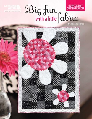 Big Fun with a Little Fabric Big Fun with a Little Fabric