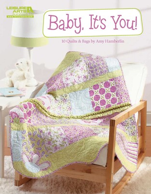 Baby, It's You!—10 Quilts & Bags by Amy Hamberlin Baby, It's You!—10 Quilts & Bags by Amy Hamberlin