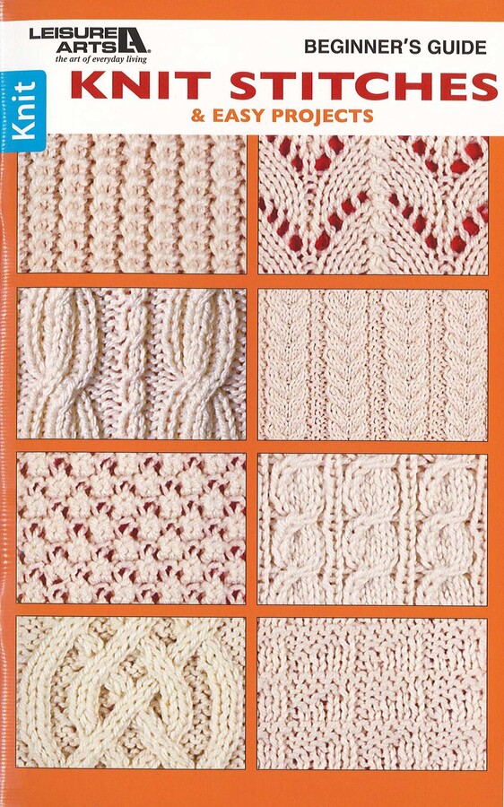 Beginner's Guide Knit Stitches & Easy Projects | Book by Leisure Arts ...