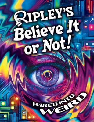 Ripley's Believe It or Not! Wired Into Weird Ripley's Believe It or Not! Wired Into Weird