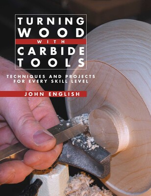 Turning Wood with Carbide Tools Turning Wood with Carbide Tools