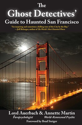 Ghost Detectives' Guide to Haunted San Francisco