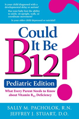 Could It Be B12? Pediatric Edition Could It Be B12? Pediatric Edition