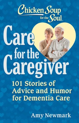 Chicken Soup for the Soul: Care for the Caregiver Chicken Soup for the Soul: Care for the Caregiver
