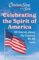 Chicken Soup for the Soul: Celebrating the Spirit of America Chicken Soup for the Soul: Celebrating the Spirit of America