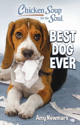 Chicken Soup for the Soul: Best Dog Ever Chicken Soup for the Soul: Best Dog Ever