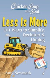 Chicken Soup for the Soul: Less Is More Chicken Soup for the Soul: Less Is More