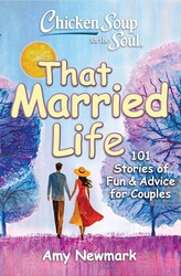 Chicken Soup for the Soul: That Married Life Chicken Soup for the Soul: That Married Life