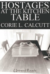 Hostages at the Kitchen Table Hostages at the Kitchen Table