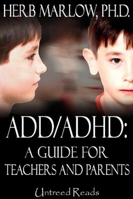 ADD/ADHD: A Guide for Teachers and Parents ADD/ADHD: A Guide for Teachers and Parents