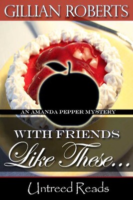 With Friends Like These… (An Amanda Pepper Mystery) With Friends Like These… (An Amanda Pepper Mystery)