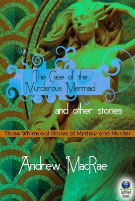Case of the Murderous Mermaid and Other Stories Case of the Murderous Mermaid and Other Stories