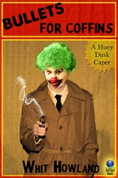 Bullets for Coffins: A Huey Dusk Caper Bullets for Coffins: A Huey Dusk Caper