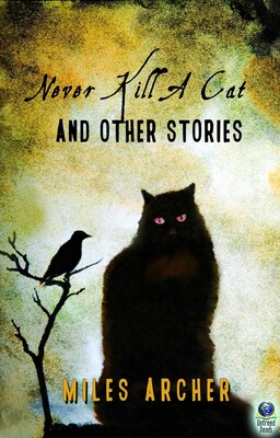 Never Kill a Cat and Other Stories Never Kill a Cat and Other Stories