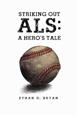 Striking Out ALS: A Hero's Tale Striking Out ALS: A Hero's Tale