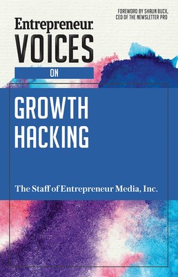 Entrepreneur Voices on Growth Hacking Entrepreneur Voices on Growth Hacking