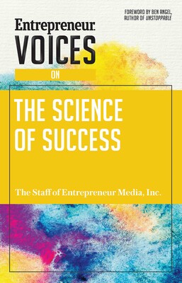 Entrepreneur Voices on the Science of Success Entrepreneur Voices on the Science of Success