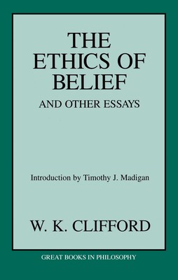 Ethics of Belief and Other Essays Ethics of Belief and Other Essays