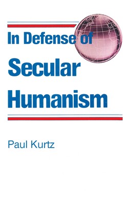 In Defense of Secular Humanism In Defense of Secular Humanism
