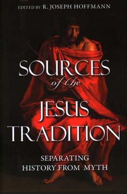 Sources of the Jesus Tradition: Separating History from Myth Sources of the Jesus Tradition: Separating History from Myth