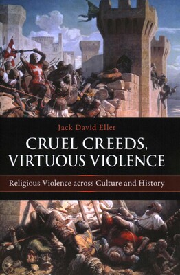 Cruel Creeds, Virtuous Violence Cruel Creeds, Virtuous Violence