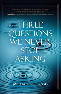 Three Questions We Never Stop Asking Three Questions We Never Stop Asking