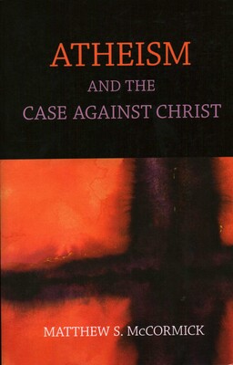 Atheism And The Case Against Christ Atheism And The Case Against Christ